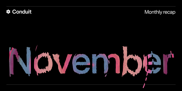 Conduit Monthly Recap: November 2025